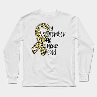 In September We Wear Gold Childhood Cancer Awareness Men Women Kids Long Sleeve T-Shirt